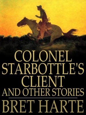 Colonel Starbottle's Client and Other Stories - ebook